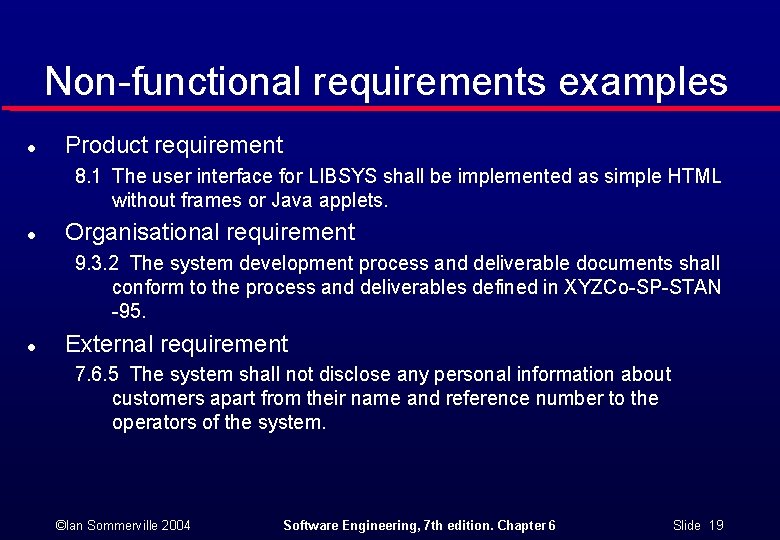 Non-functional requirements examples l Product requirement 8. 1 The user interface for LIBSYS shall