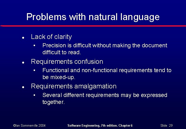 Problems with natural language l Lack of clarity • l Requirements confusion • l