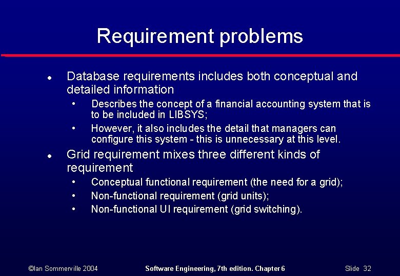 Requirement problems l Database requirements includes both conceptual and detailed information • • l