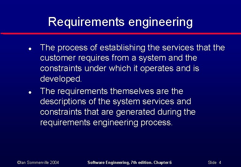 Requirements engineering l l The process of establishing the services that the customer requires