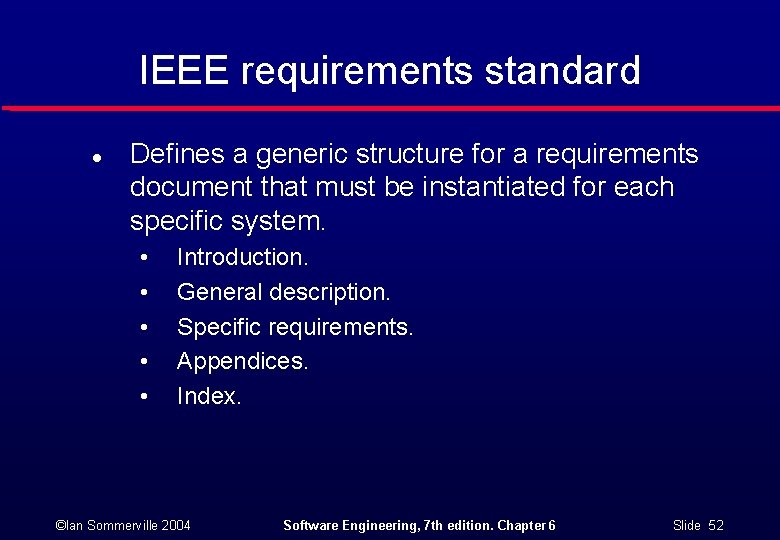 IEEE requirements standard l Defines a generic structure for a requirements document that must