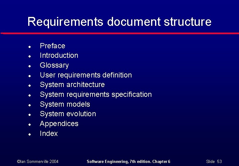 Requirements document structure l l l l l Preface Introduction Glossary User requirements definition