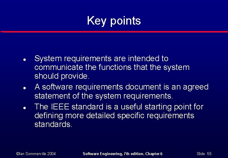 Key points l l l System requirements are intended to communicate the functions that