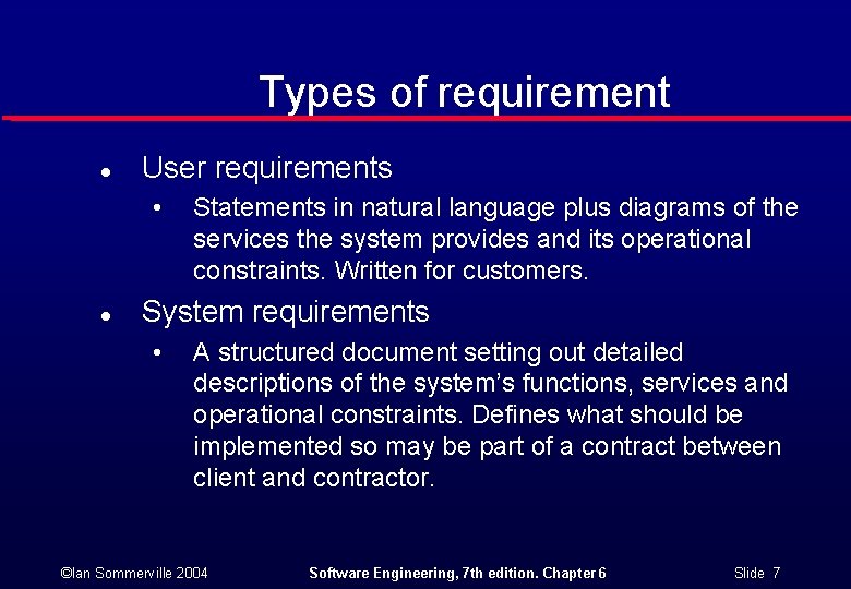 Types of requirement l User requirements • l Statements in natural language plus diagrams