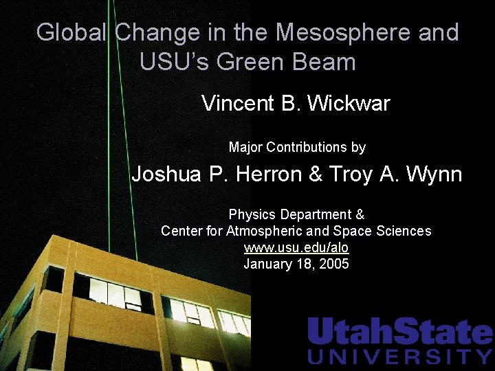 Global Change in the Mesosphere and USU’s Green Beam Vincent B. Wickwar Major Contributions