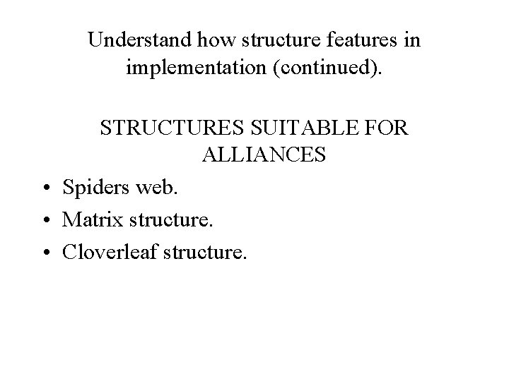 Understand how structure features in implementation (continued). STRUCTURES SUITABLE FOR ALLIANCES • Spiders web.