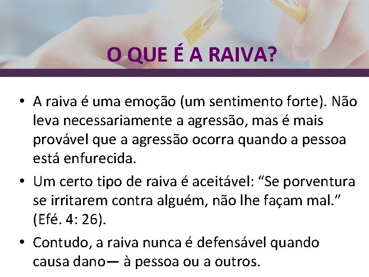 O QUE É A RAIVA? • A raiva é uma emoção (um sentimento forte).