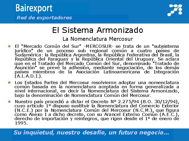 Red de exportadores El Sistema Armonizado La Nomenclatura Mercosur El "Mercado Común del Sur"