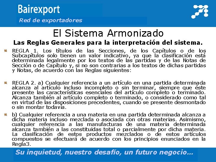 Red de exportadores El Sistema Armonizado Las Reglas Generales para la interpretación del sistema.