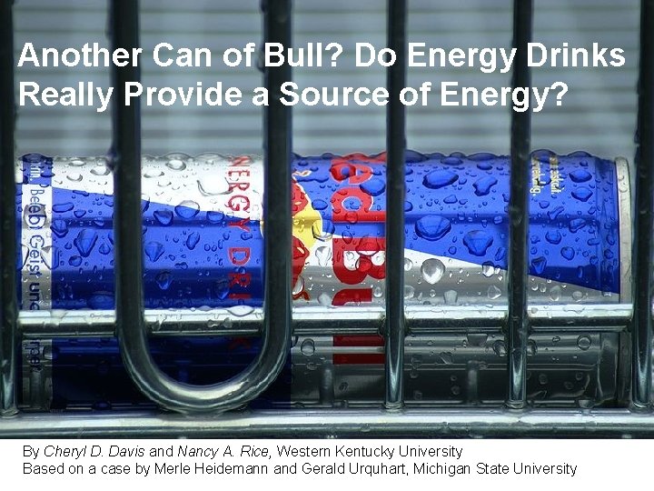 Another Can of Bull? Do Energy Drinks Really Provide a Source of Energy? By