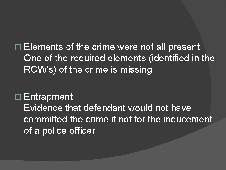 � Elements of the crime were not all present One of the required elements