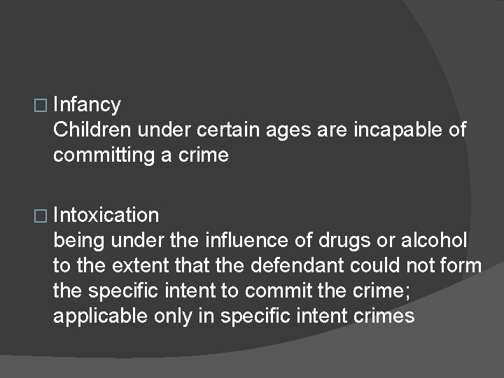 � Infancy Children under certain ages are incapable of committing a crime � Intoxication