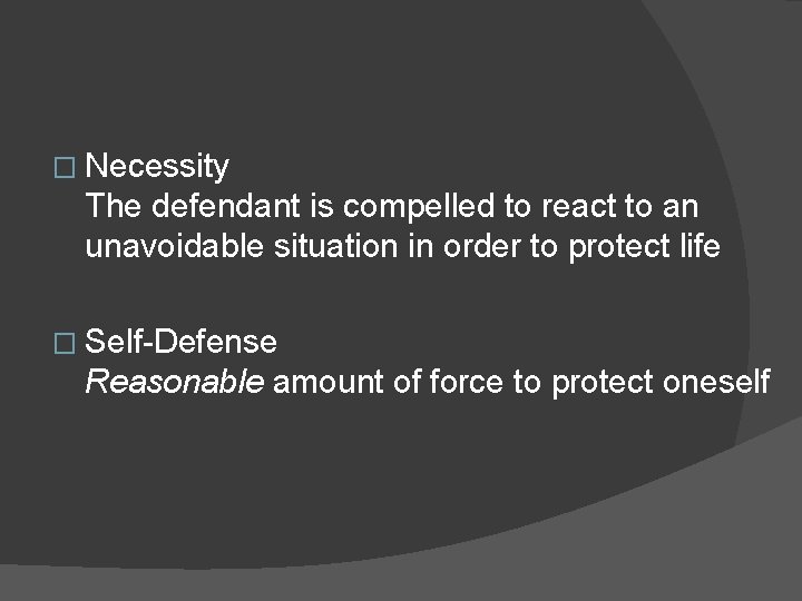 � Necessity The defendant is compelled to react to an unavoidable situation in order