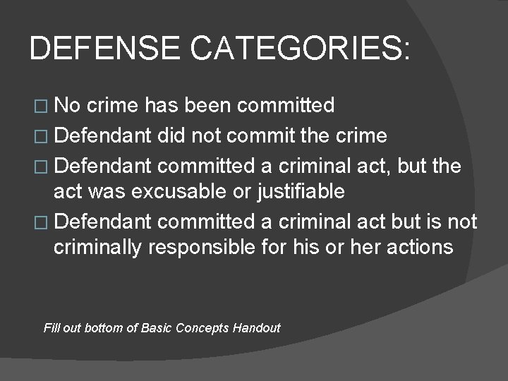 DEFENSE CATEGORIES: � No crime has been committed � Defendant did not commit the