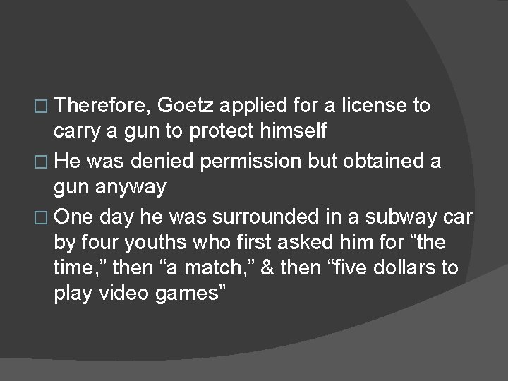 � Therefore, Goetz applied for a license to carry a gun to protect himself