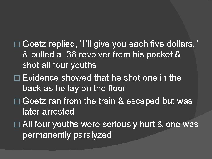 � Goetz replied, “I’ll give you each five dollars, ” & pulled a. 38