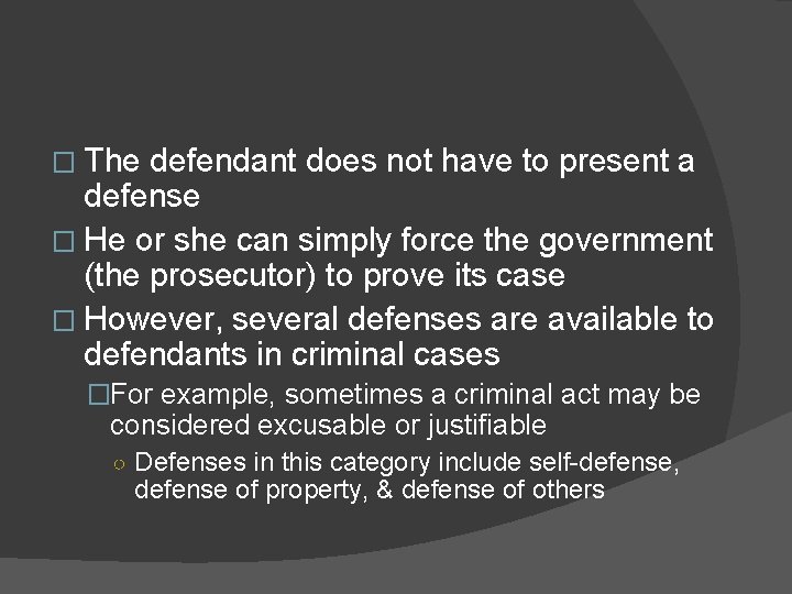� The defendant does not have to present a defense � He or she