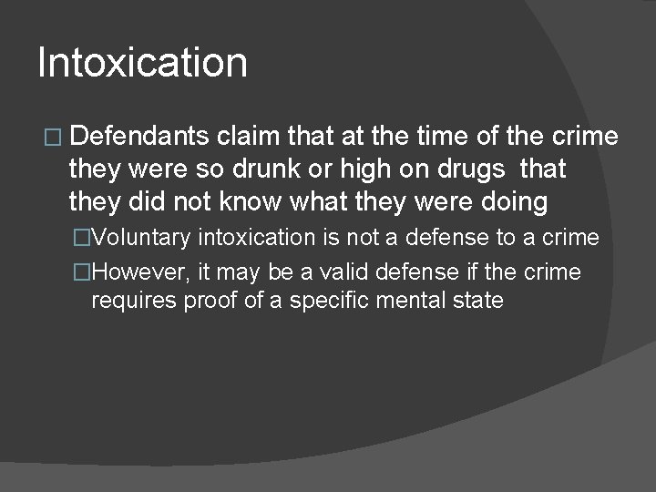 Intoxication � Defendants claim that at the time of the crime they were so