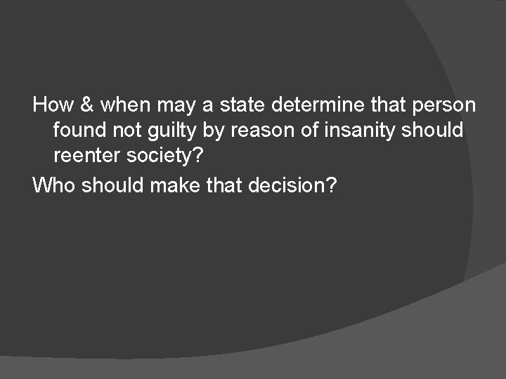 How & when may a state determine that person found not guilty by reason