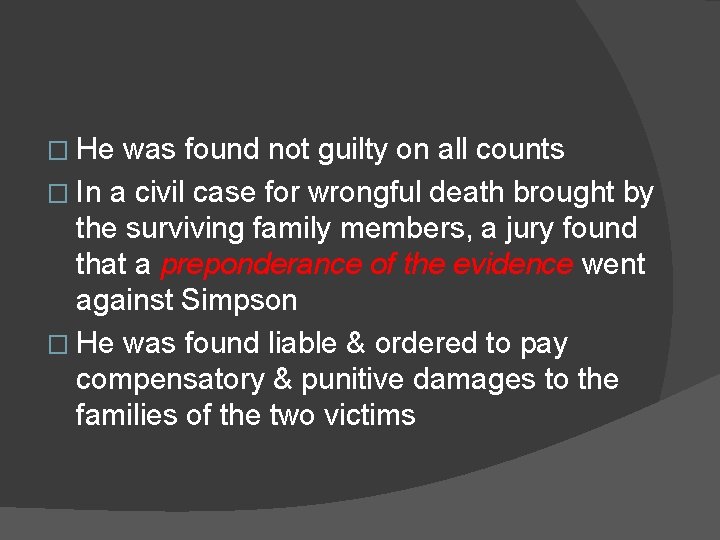 � He was found not guilty on all counts � In a civil case