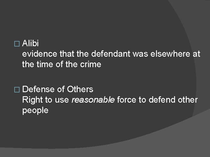 � Alibi evidence that the defendant was elsewhere at the time of the crime