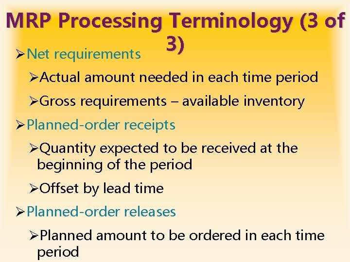 MRP Processing Terminology (3 of 3) ØNet requirements ØActual amount needed in each time