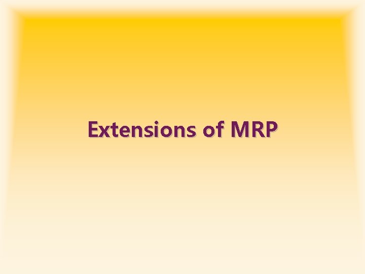 Extensions of MRP 
