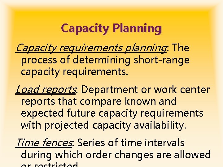 Capacity Planning Capacity requirements planning: The process of determining short-range capacity requirements. Load reports: