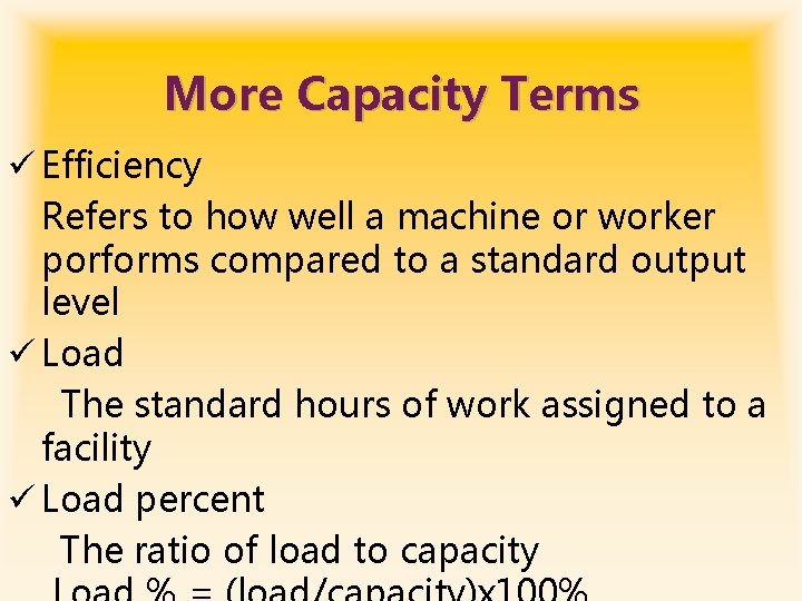 More Capacity Terms ü Efficiency Refers to how well a machine or worker porforms