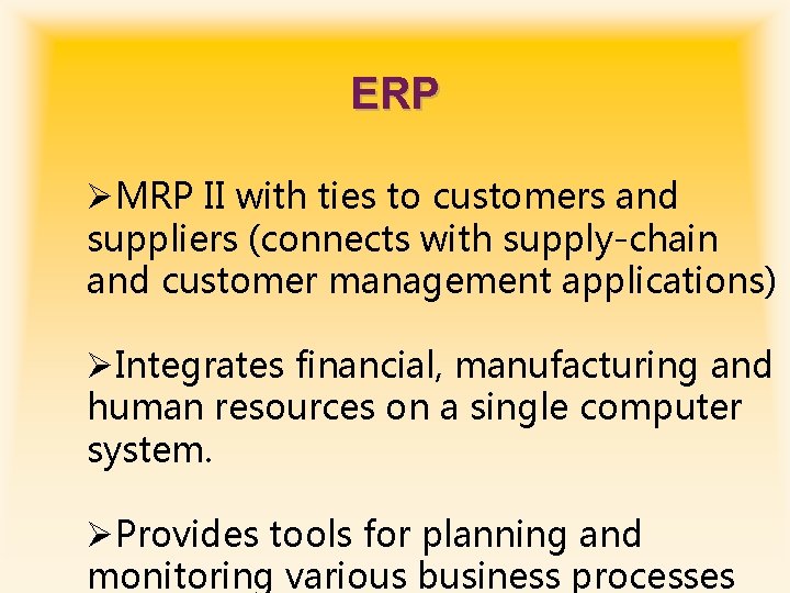 ERP ØMRP II with ties to customers and suppliers (connects with supply-chain and customer