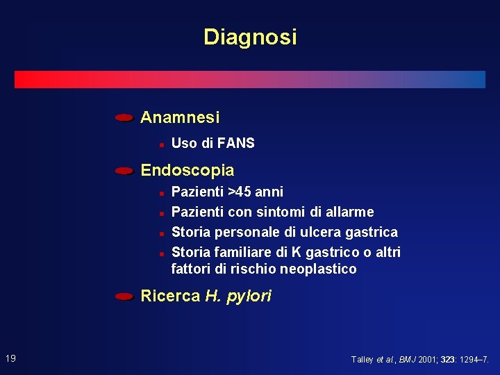 Diagnosi Anamnesi l Uso di FANS Endoscopia l l Pazienti >45 anni Pazienti con Diagnosi Anamnesi l Uso di FANS Endoscopia l l Pazienti >45 anni Pazienti con