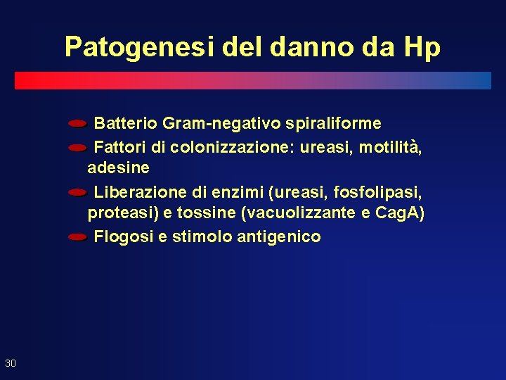 Patogenesi del danno da Hp Batterio Gram-negativo spiraliforme Fattori di colonizzazione: ureasi, motilità, adesine Patogenesi del danno da Hp Batterio Gram-negativo spiraliforme Fattori di colonizzazione: ureasi, motilità, adesine
