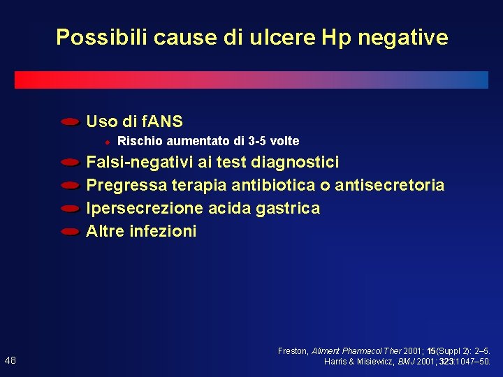 Possibili cause di ulcere Hp negative Uso di f. ANS l Rischio aumentato di Possibili cause di ulcere Hp negative Uso di f. ANS l Rischio aumentato di
