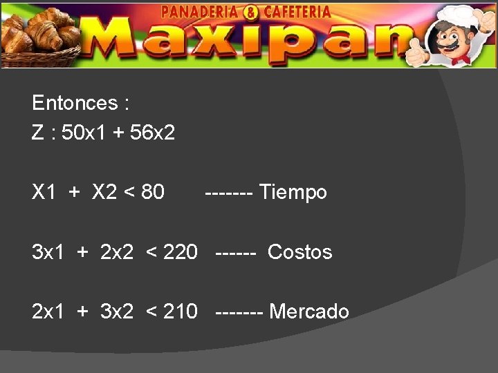 Entonces : Z : 50 x 1 + 56 x 2 X 1 +