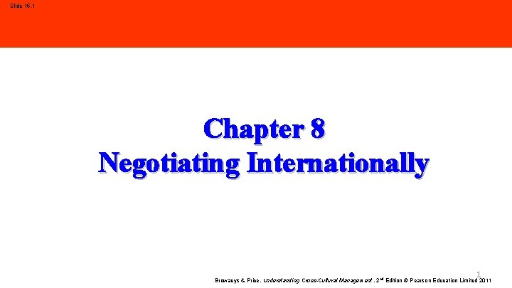 Slide 15. 1 Chapter 8 Negotiating Internationally 1 Browaeys & Price, Understanding Cross-Cultural Management,
