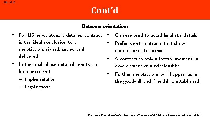 Slide 15. 10 Cont’d Outcome orientations • For US negotiators, a detailed contract is