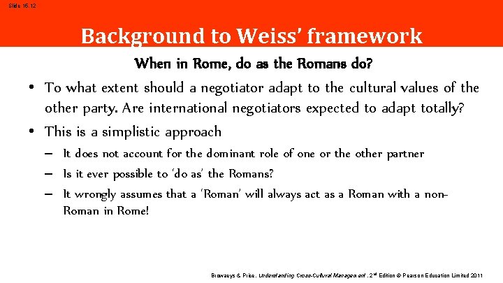 Slide 15. 12 Background to Weiss’ framework When in Rome, do as the Romans