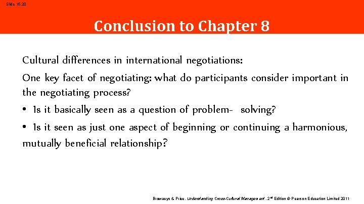 Slide 15. 20 Conclusion to Chapter 8 Cultural differences in international negotiations: One key