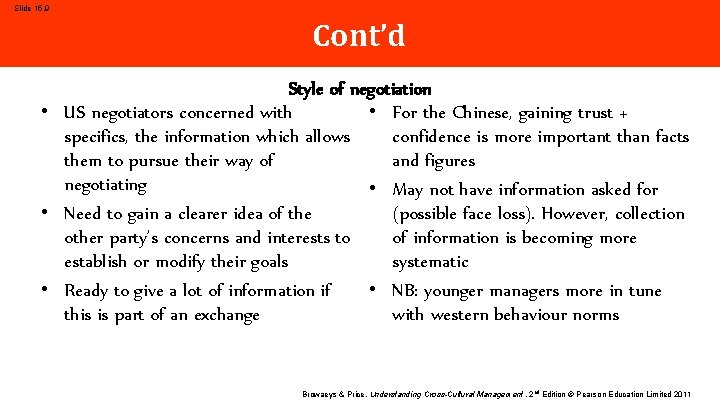 Slide 15. 9 Cont’d Style of negotiation • US negotiators concerned with • For