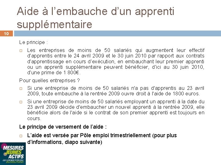 Aide à l’embauche d’un apprenti supplémentaire 10 Le principe : Les entreprises de moins