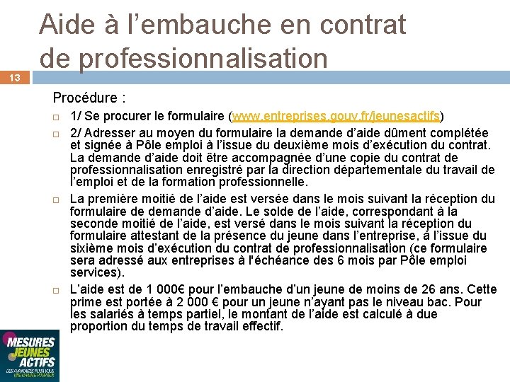 13 Aide à l’embauche en contrat de professionnalisation Procédure : 1/ Se procurer le