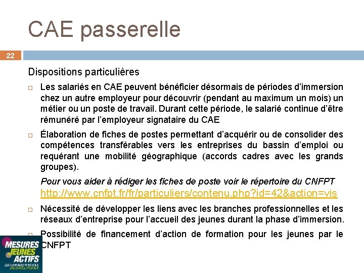 CAE passerelle 22 Dispositions particulières Les salariés en CAE peuvent bénéficier désormais de périodes