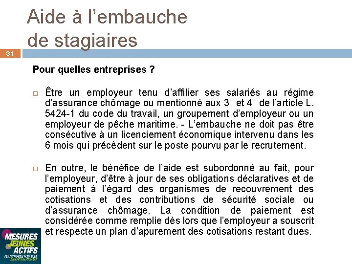 31 Aide à l’embauche de stagiaires Pour quelles entreprises ? Être un employeur tenu