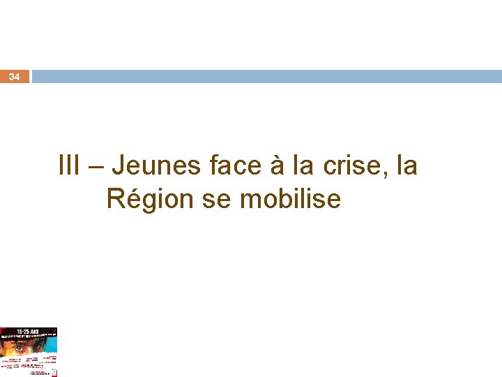 34 III – Jeunes face à la crise, la Région se mobilise 