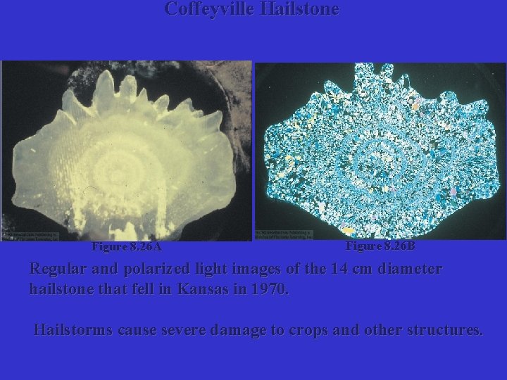 Coffeyville Hailstone Figure 8. 26 A Figure 8. 26 B Regular and polarized light