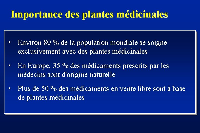 Importance des plantes médicinales • Environ 80 % de la population mondiale se soigne