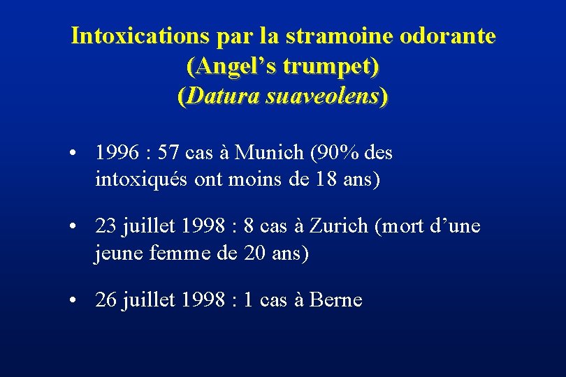 Intoxications par la stramoine odorante (Angel’s trumpet) (Datura suaveolens) • 1996 : 57 cas