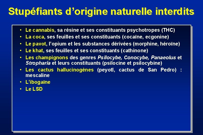 Stupéfiants d’origine naturelle interdits • • • Le cannabis, sa résine et ses constituants