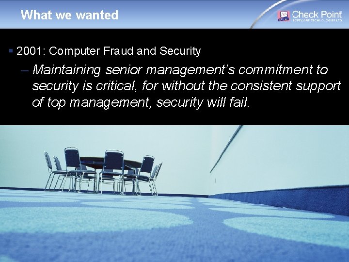 What we wanted § 2001: Computer Fraud and Security – Maintaining senior management’s commitment What we wanted § 2001: Computer Fraud and Security – Maintaining senior management’s commitment