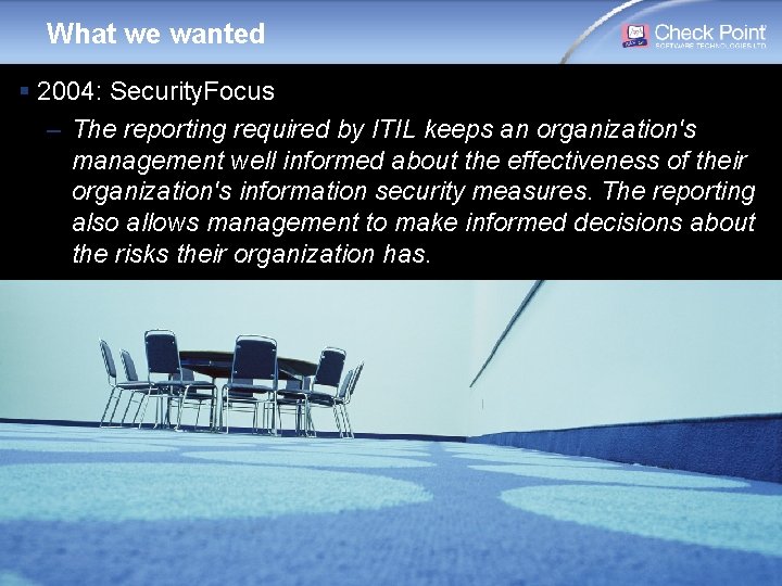 What we wanted § 2004: Security. Focus – The reporting required by ITIL keeps What we wanted § 2004: Security. Focus – The reporting required by ITIL keeps